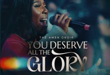 The Amen Choir - You Deserve All The Glory
