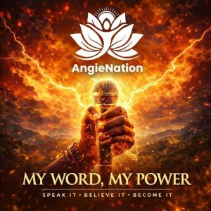 AngieNation - My Word, My Power (Speak It)