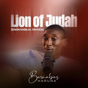 Barnabas Haruna - Lion Of Judah (Zakin Kabilal Yahuda)