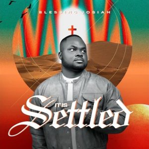 Blessing Josiah - It Is Settled