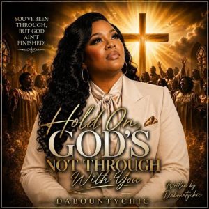 Dabountychic - Hold On, God’s Not Through