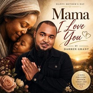 Darren Grant - Mama I Love You (Tribute To All Mothers)