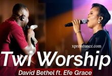 David Bethel - Twi Worship Ft. Efe Grace
