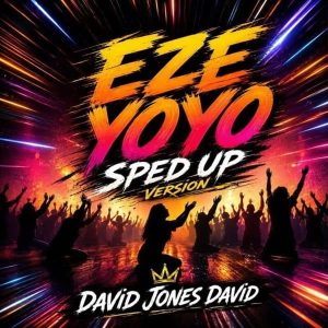 David Jones David - Eze Yoyo (Sped Up Version)