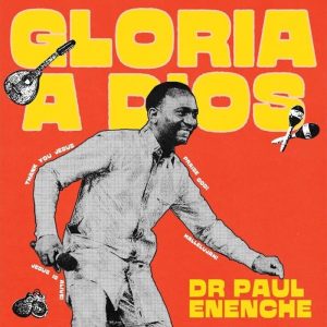 Dr Paul Enenche - Gloria A Dios
