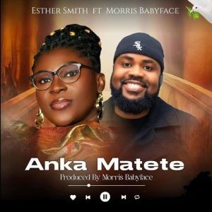 Esther Smith - Anka Matete Ft. Morris Babyface