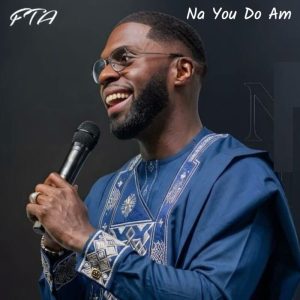 FaithTune Africa - Na You Do Am (Afro Gospel 2026)