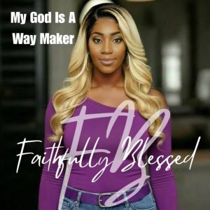 Faithfully Blessed - My God Is A Way Maker