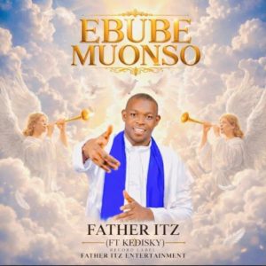 Father ITz - Ebube Muonso