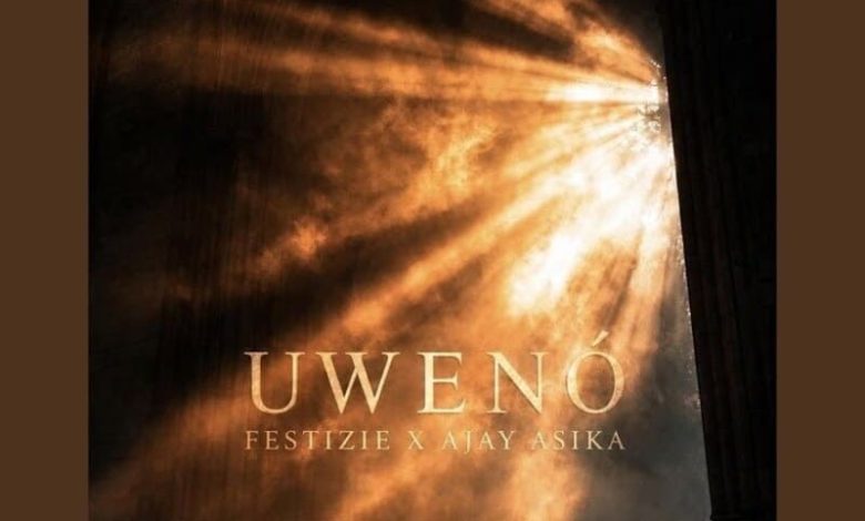 Festizie - Uweno Ft. Ajay Asika