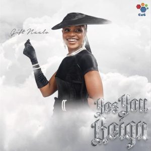 Gift Naalo - Yes You Reign