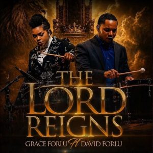 Grace Forlu - The Lord Reigns Ft. David Forlu