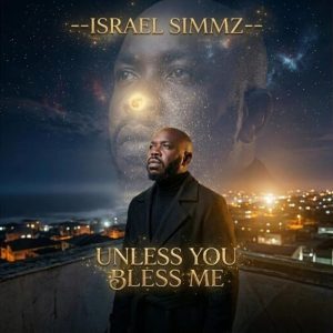 Israel Simmz - Unless You Bless Me
