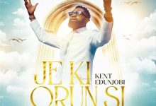 Kent Edunjobi - Je Ki Orun Si