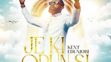 Kent Edunjobi - Je Ki Orun Si