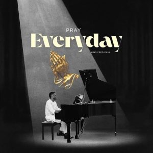 King Fred Paul - Pray Everyday