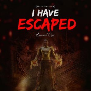 Lawrence Oyor - I Have Escaped (Main Version)
