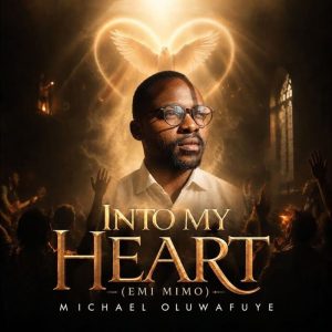 Michael Oluwafuye - Into My Heart