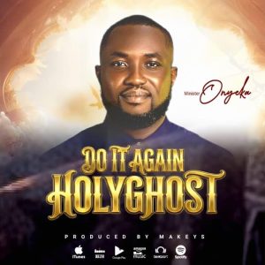 Minister Onyeka - Do It Again Holy Ghost