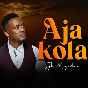 Mugisha JB - Aja Kola
