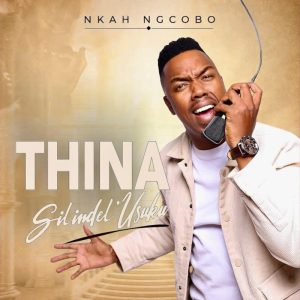 Nkah Ngcobo - Thina Silindel'Usuku