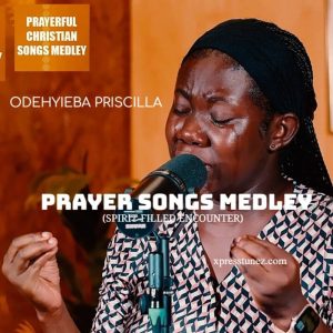 Odehyieba Priscilla - Prayer Songs Medley (Spirit Filled Encounter)