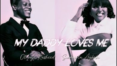 Olamiji Rasheed - My Daddy Loves Me Ft. Sunmisola Agbebi