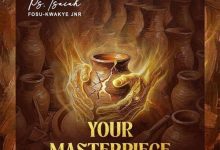 Ps. Isaiah Fosu-Kwakye Jnr - Your Masterpiece