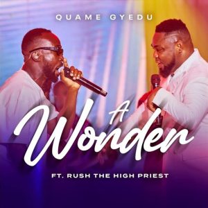 Quame Gyedu - A Wonder (Live) Ft. Rush The High Priest