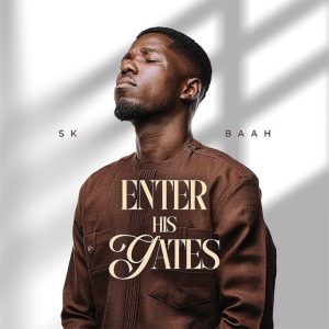 SK Baah - Enter His Gates (Live)