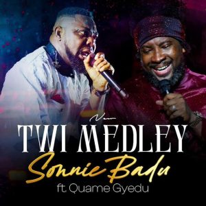 Sonnie Badu - New Twi Medley Ft. Quame Gyedu