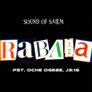 Sound Of Salem - Rababa Ft. Pst. Oche Ogebe, J316