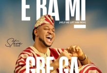 Steve Crown - E Ba Mi Gbe Ga