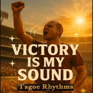 Tagoe Rhythms - Victory Is My Sound