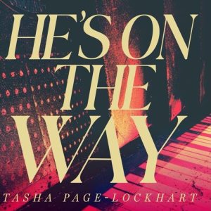 Tasha Page-Lockhart - He's On The Way
