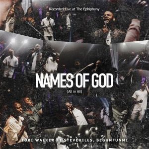 Tobi Walker - Names Of God (All In All) Recorded Live at 'The Epiphany' | Ft. SteveHills, Segunfunmi