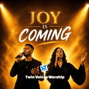 Twin Voices Worship - Joy Is Coming