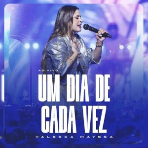 Valesca Mayssa - Um Dia de Cada Vez (Ao Vivo)