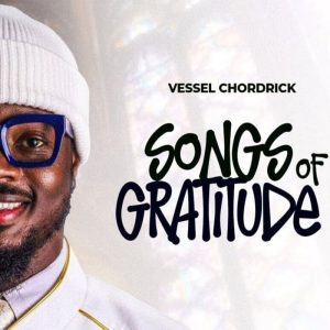 Vessel Chordrick - Songs Of Gratitude (A Local Worship Medley)