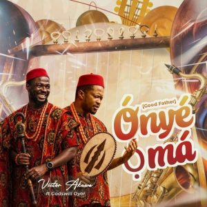 Victor Akuwa - Onyeoma Ft. Godswill Oyor