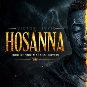 Victor Ivyic - Hosanna (Bro Ronnie Makabai Cover)