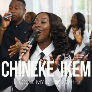 Voices Of Glory - Chineke Ikem (God, My Strength)