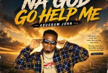Abugbum John - Na God Go Help Me