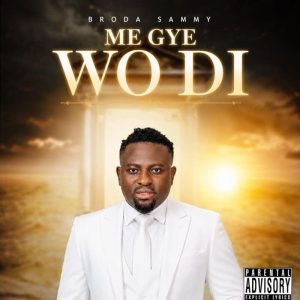 Broda Sammy - Me Gye Wo Di