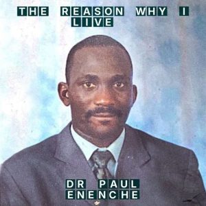 Dr Paul Enenche - The Reason Why I Live