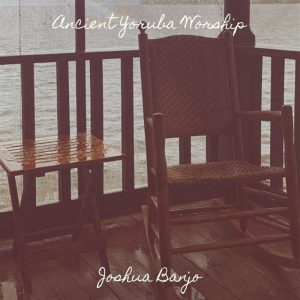 Joshua Banjo - Ancient Yoruba Worship