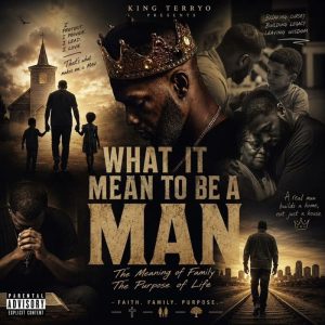 King Terryo - What It Mean To Be A Man