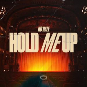 Ko'rale - Hold Me Up