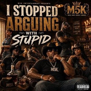 M5K - I Stopped Arguing With Stupid