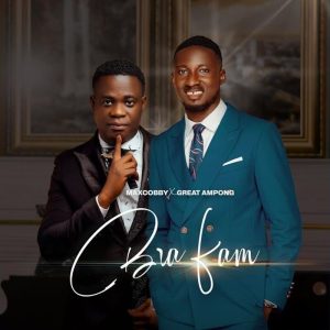 Maxcobby - Bra Fam Ft. Great Ampong